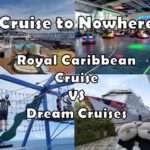 Cruise to Nowhere Royal Caribbean Cruise vs Dream Cruises